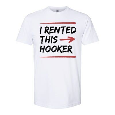 I Rented This Hooker Offensive Funny Softstyle® CVC T-Shirt