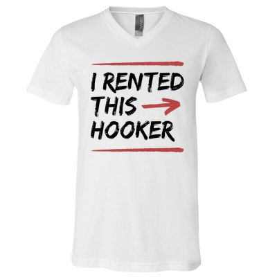 I Rented This Hooker Offensive Funny V-Neck T-Shirt