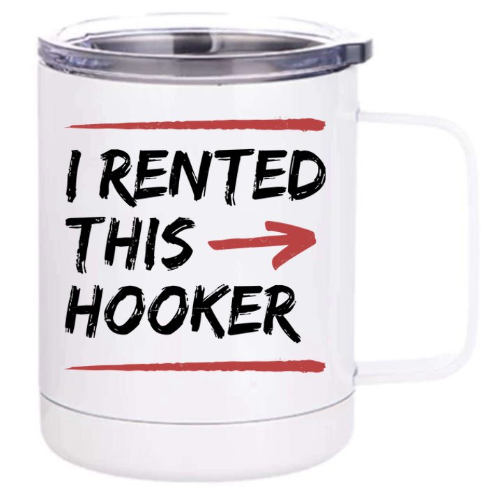 I Rented This Hooker Offensive Funny 12 oz Stainless Steel Tumbler Cup