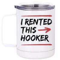 I Rented This Hooker Offensive Funny 12 oz Stainless Steel Tumbler Cup