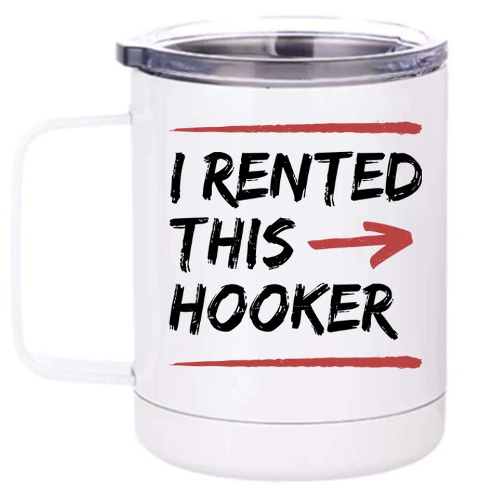 I Rented This Hooker Offensive Funny 12 oz Stainless Steel Tumbler Cup