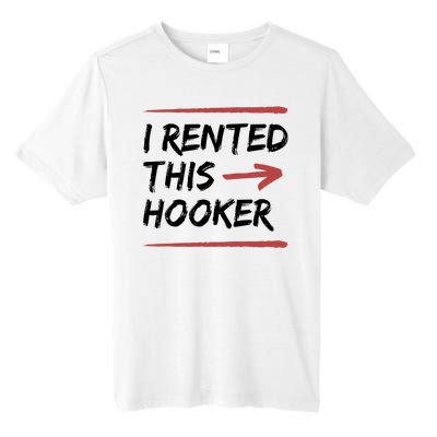 I Rented This Hooker Offensive Funny Tall Fusion ChromaSoft Performance T-Shirt