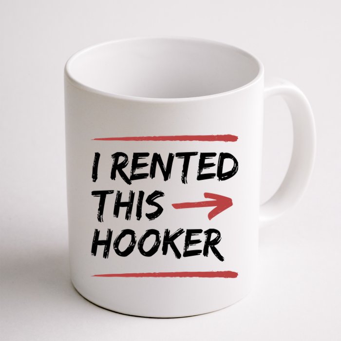 I Rented This Hooker Offensive Funny Coffee Mug