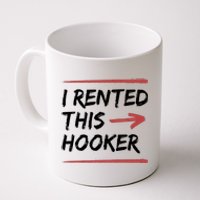 I Rented This Hooker Offensive Funny Coffee Mug