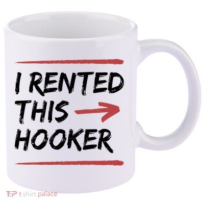I Rented This Hooker Offensive Funny 11oz C Handle Ceramic Mug