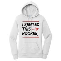 I Rented This Hooker Offensive Funny Women's Pullover Hoodie