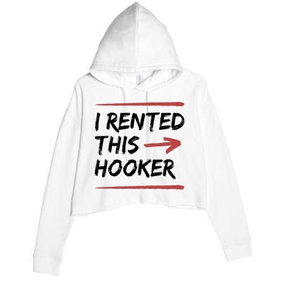 I Rented This Hooker Offensive Funny Crop Fleece Hoodie