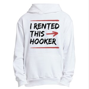 I Rented This Hooker Offensive Funny Urban Pullover Hoodie