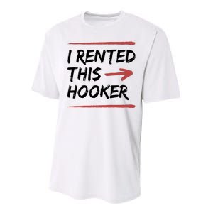 I Rented This Hooker Offensive Funny Performance Sprint T-Shirt