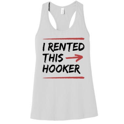 I Rented This Hooker Offensive Funny Women's Racerback Tank