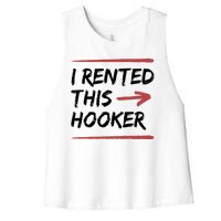 I Rented This Hooker Offensive Funny Women's Racerback Cropped Tank