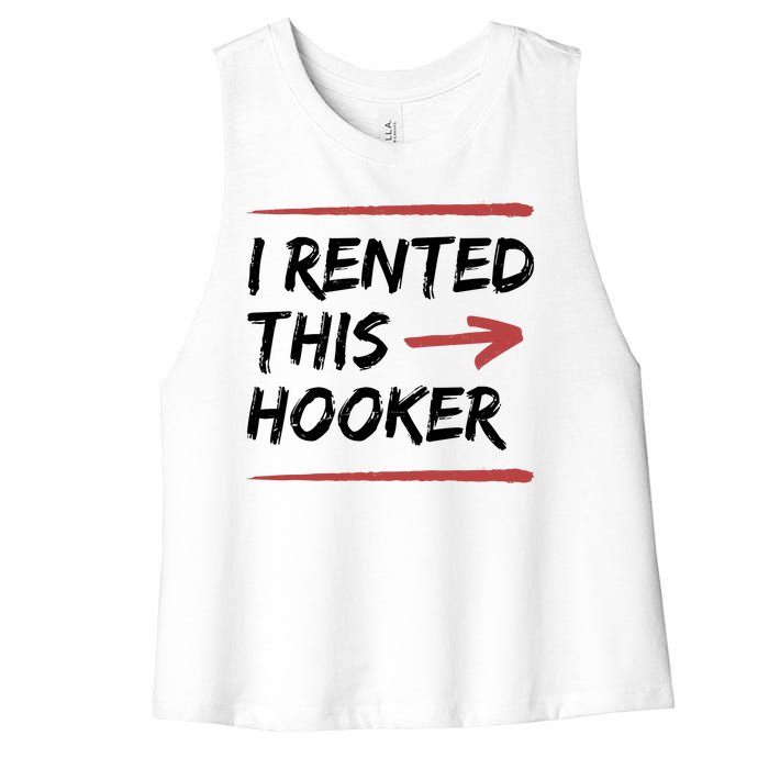 I Rented This Hooker Offensive Funny Women's Racerback Cropped Tank