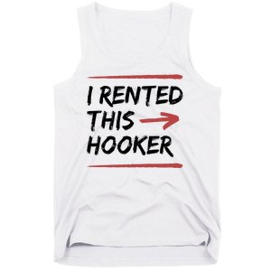 I Rented This Hooker Offensive Funny Tank Top