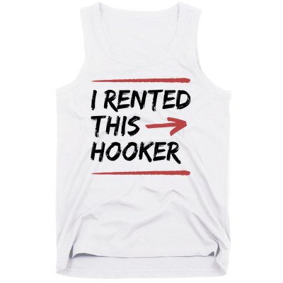 I Rented This Hooker Offensive Funny Tank Top