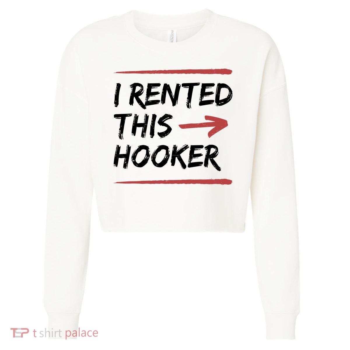I Rented This Hooker Offensive Funny Cropped Pullover Crew