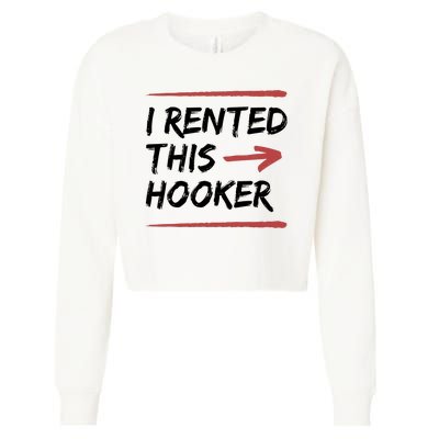 I Rented This Hooker Offensive Funny Cropped Pullover Crew