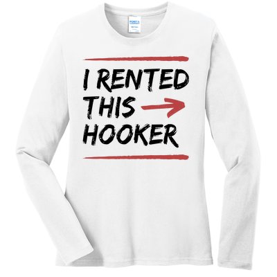 I Rented This Hooker Offensive Funny Ladies Long Sleeve Shirt