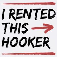 I Rented This Hooker Offensive Funny Womens T-Shirt