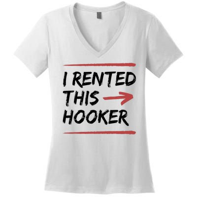 I Rented This Hooker Offensive Funny Women's V-Neck T-Shirt