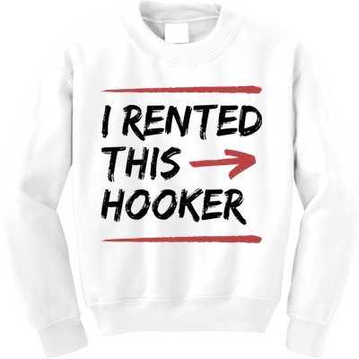 I Rented This Hooker Offensive Funny Kids Sweatshirt