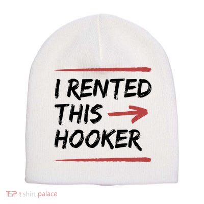 I Rented This Hooker Offensive Funny Short Acrylic Beanie