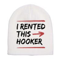 I Rented This Hooker Offensive Funny Short Acrylic Beanie