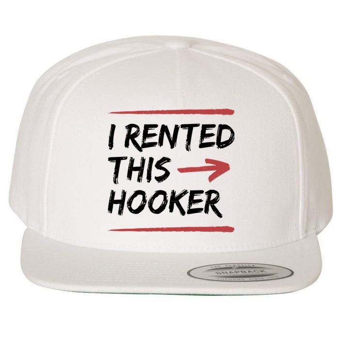 I Rented This Hooker Offensive Funny Wool Snapback Cap