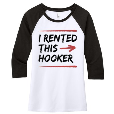 I Rented This Hooker Offensive Funny Women's Tri-Blend 3/4-Sleeve Raglan Shirt