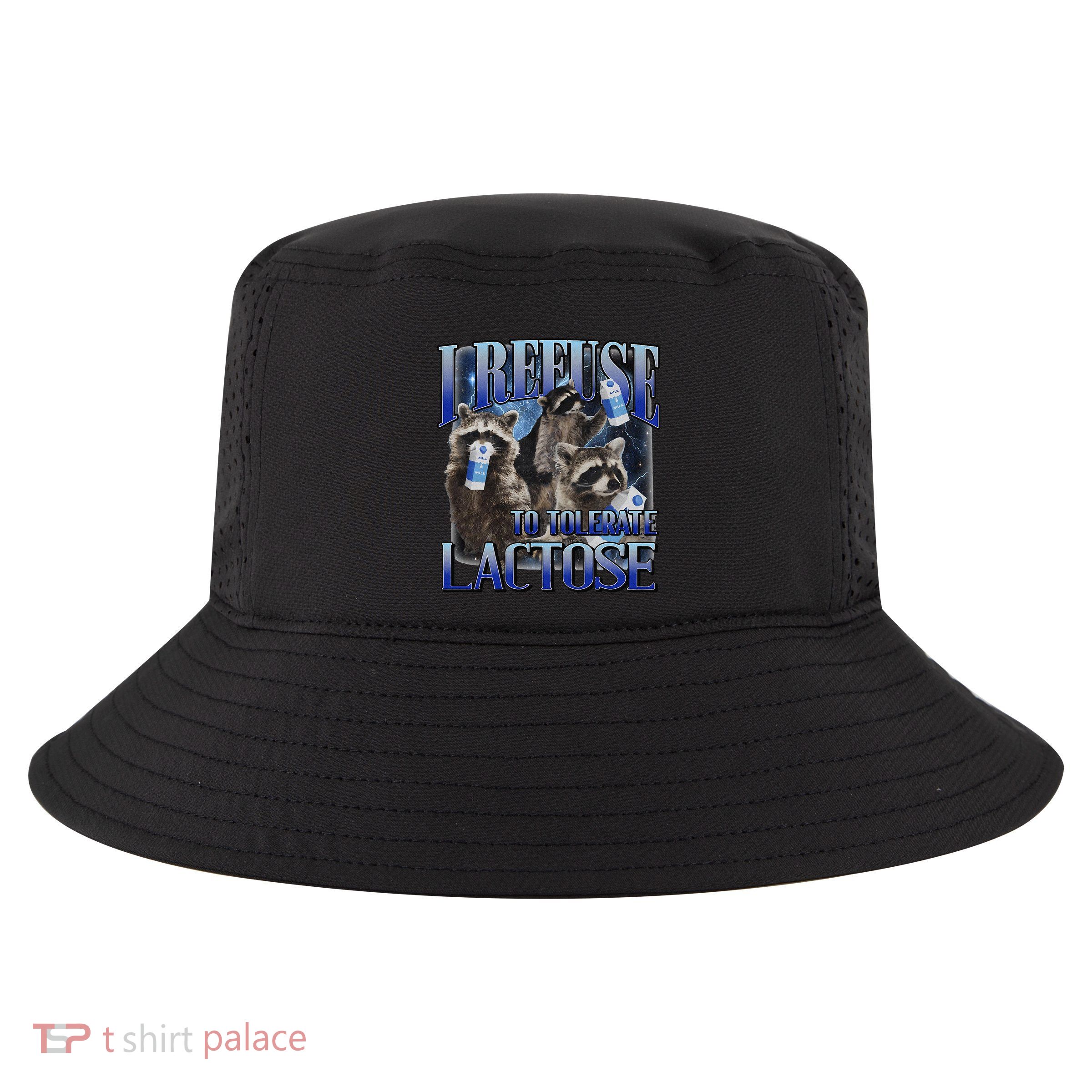 I Refuse To Tolerate Lactose Racoon Meme Lactose Intolerant Cool Comfort Performance Bucket Hat