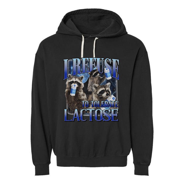 I Refuse To Tolerate Lactose Racoon Meme Lactose Intolerant Garment-Dyed Fleece Hoodie