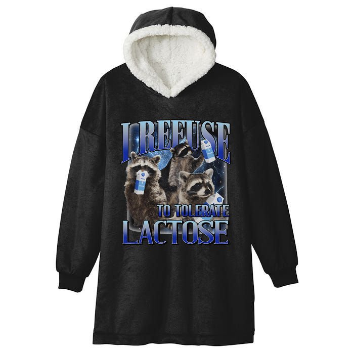 I Refuse To Tolerate Lactose Racoon Meme Lactose Intolerant Hooded Wearable Blanket
