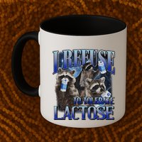 I Refuse To Tolerate Lactose Racoon Meme Lactose Intolerant Mug