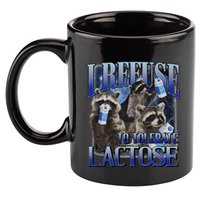 I Refuse To Tolerate Lactose Racoon Meme Lactose Intolerant 11oz C Handle Ceramic Mug