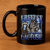 I Refuse To Tolerate Lactose Racoon Meme Lactose Intolerant 11oz C Handle Ceramic Mug