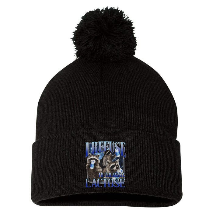 I Refuse To Tolerate Lactose Racoon Meme Lactose Intolerant Pom Pom 12in Knit Beanie