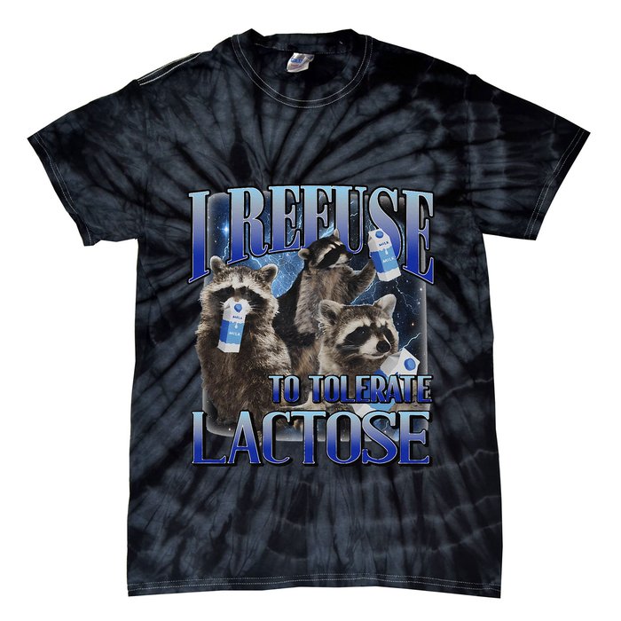 I Refuse To Tolerate Lactose Racoon Meme Lactose Intolerant Tie-Dye T-Shirt