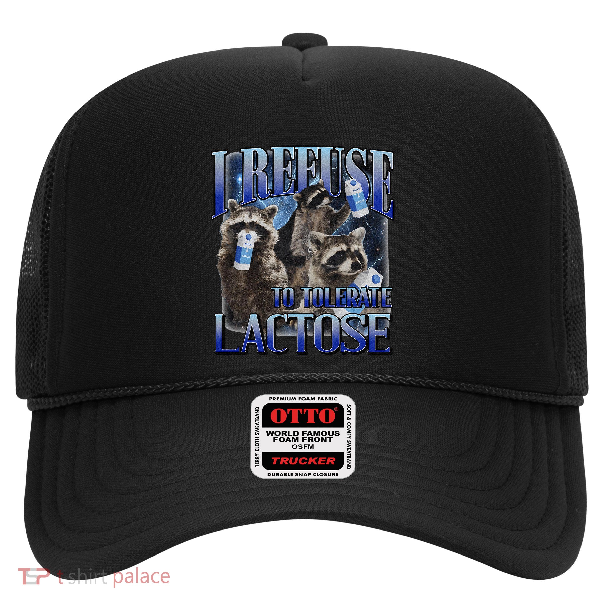 I Refuse To Tolerate Lactose Racoon Meme Lactose Intolerant Trucker Hat