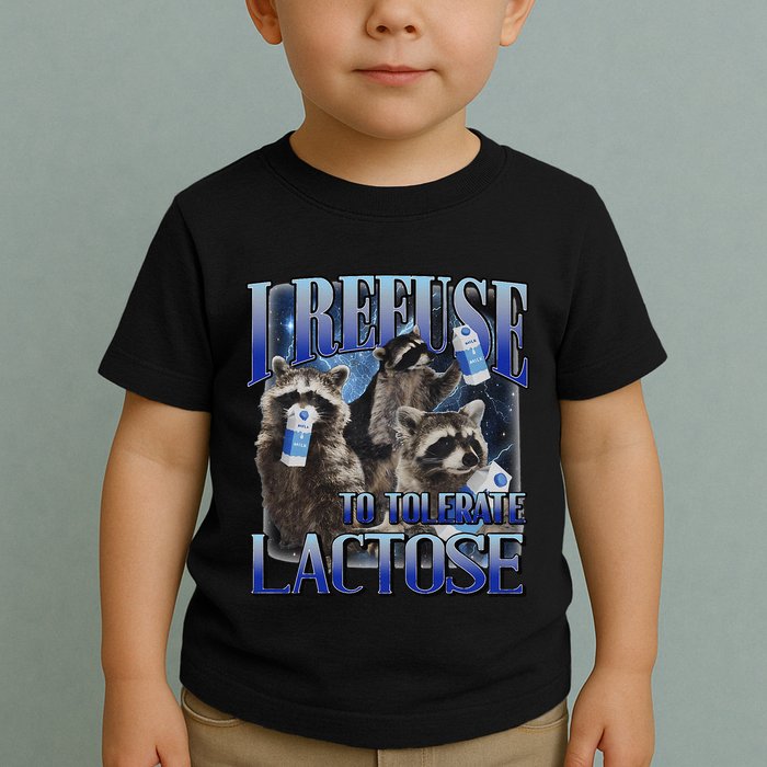 I Refuse To Tolerate Lactose Racoon Meme Lactose Intolerant Toddler T-Shirt