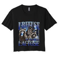 I Refuse To Tolerate Lactose Racoon Meme Lactose Intolerant Crop Top