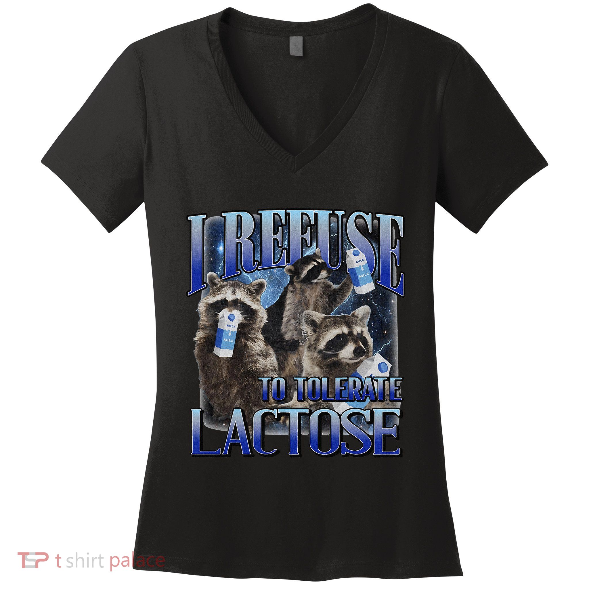 I Refuse To Tolerate Lactose Racoon Meme Lactose Intolerant Women's V-Neck T-Shirt
