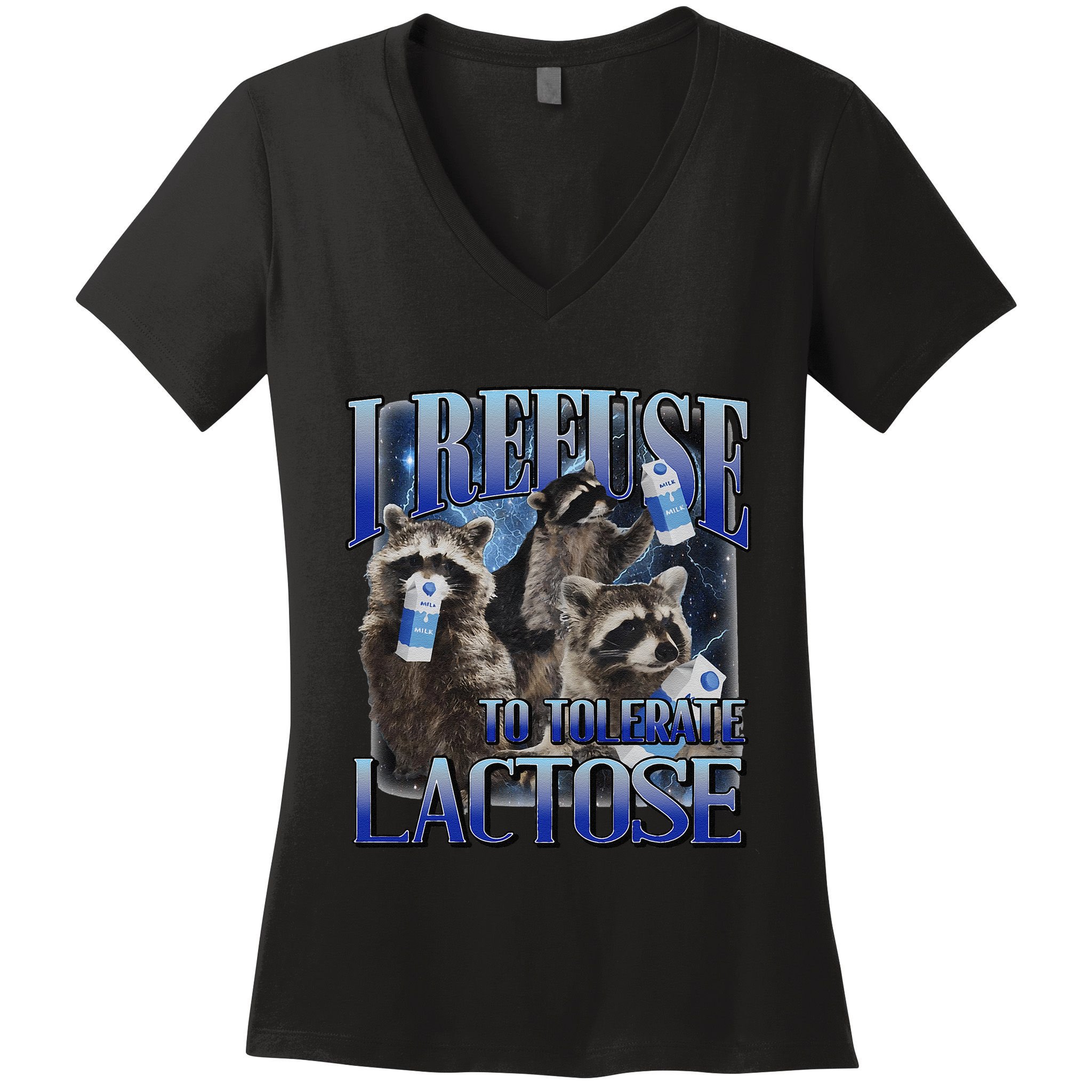 I Refuse To Tolerate Lactose Racoon Meme Lactose Intolerant Women's V-Neck T-Shirt