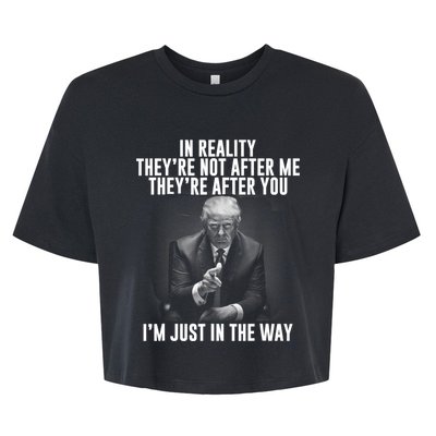 In Reality Theyre Not After Me Theyre After You. Trump 2024 Bella+Canvas Jersey Crop Tee