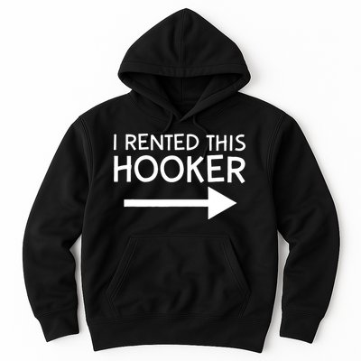 I Rented This Hooker Right No Scratch Hoodie