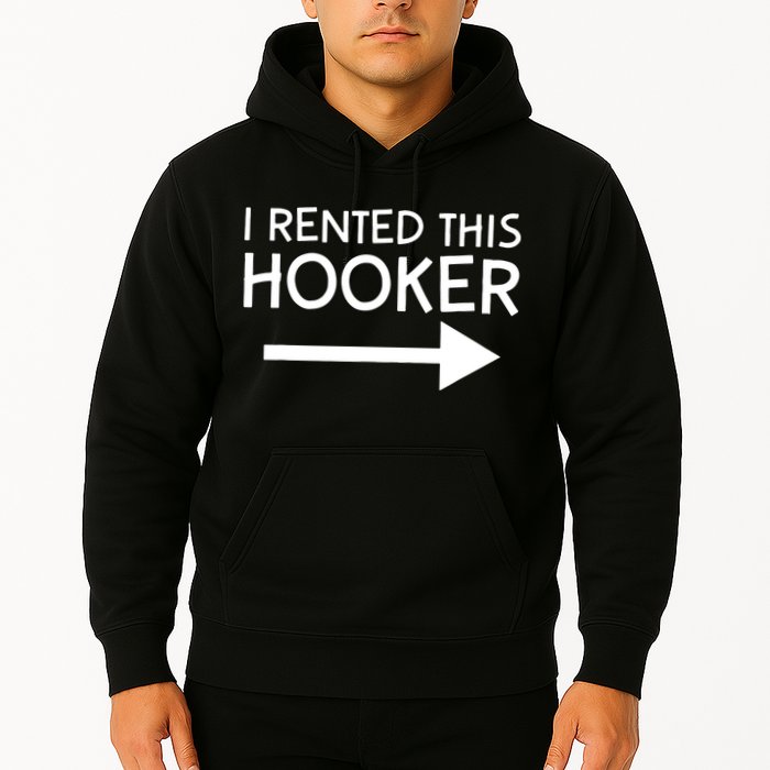 I Rented This Hooker Right No Scratch Hoodie