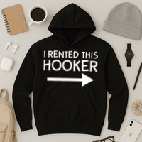 I Rented This Hooker Right No Scratch Hoodie