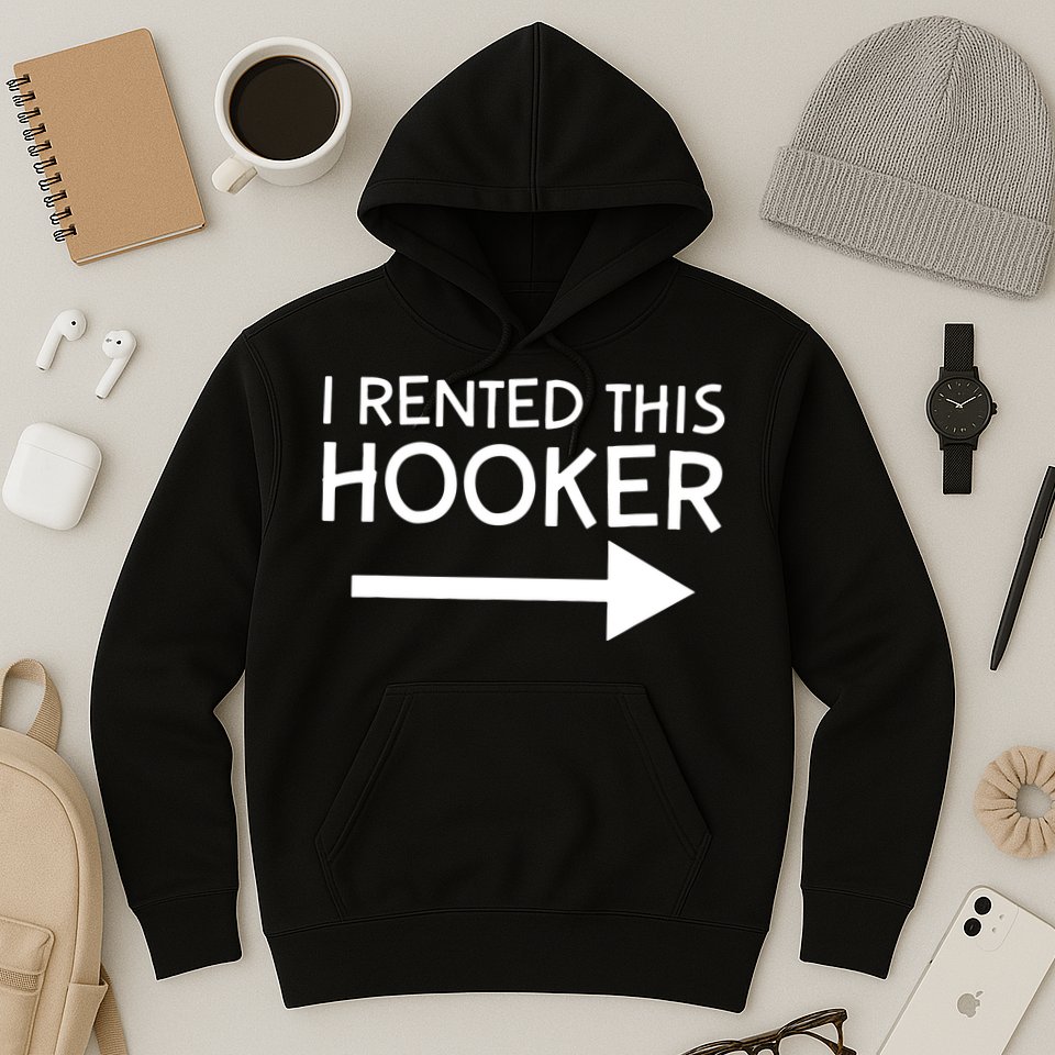 I Rented This Hooker Right No Scratch Hoodie