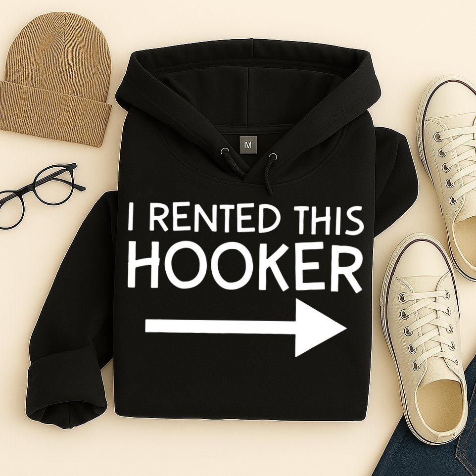 I Rented This Hooker Right No Scratch Hoodie