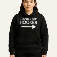 I Rented This Hooker Right No Scratch Hoodie