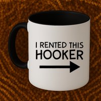 I Rented This Hooker Right No Scratch Mug