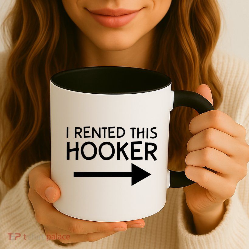 I Rented This Hooker Right No Scratch Mug
